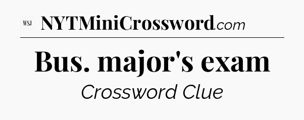 Bus. major's exam - WSJ Crossword