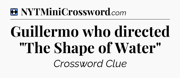 Solution: Guillermo who directed 