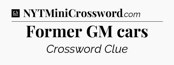 Former GM cars - LA Times Crossword