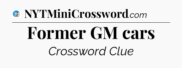 Former GM cars Crossword Clue