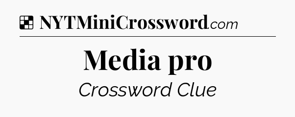 Solution: Media pro - NYT Crossword