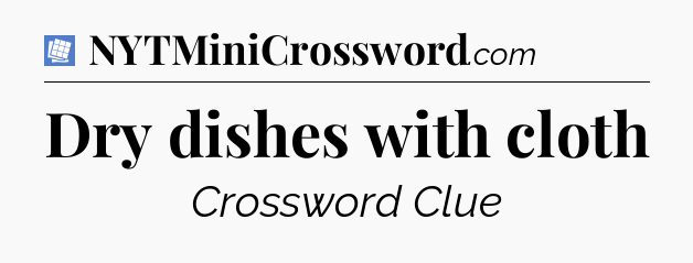 Dry dishes with cloth Puzzle Page Crossword Clue