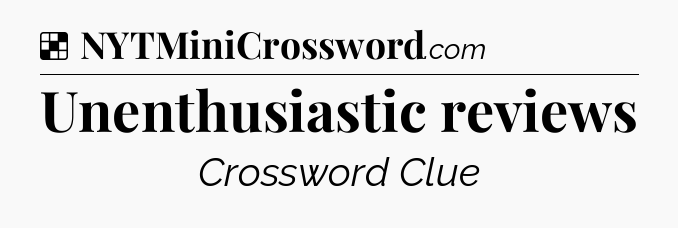 Solution: Unenthusiastic reviews - NYT Crossword