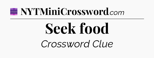 Seek food - Thomas Joseph Crossword