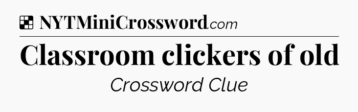 Solution: Classroom clickers of old - NYT Crossword