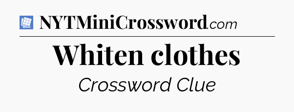 Whiten clothes Puzzle Page Crossword Clue