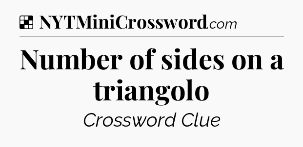 Solution: Number of sides on a triangolo - NYT Crossword