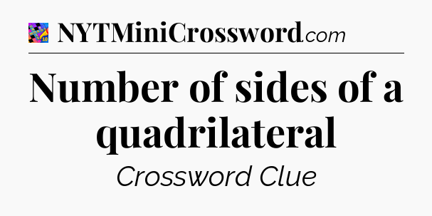 Number of sides of a quadrilateral Crossword Clue