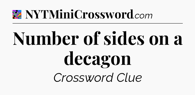 Number of sides on a decagon Crossword Clue