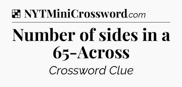 Solution: Number of sides in a 65-Across - NYT Crossword