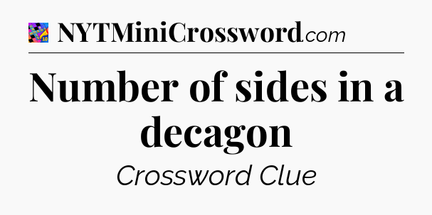 Number of sides in a decagon Crossword Clue