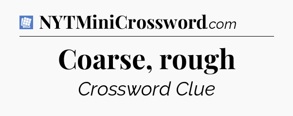 Coarse, rough Puzzle Page Crossword Clue