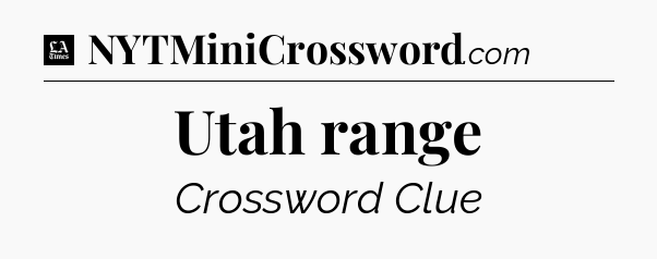 Utah range - LA Times Crossword