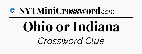 Ohio or Indiana Crossword Clue