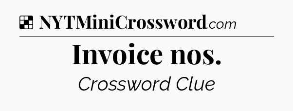 Solution: Invoice nos - NYT Crossword