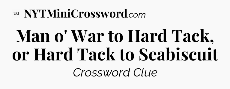 Man o' War to Hard Tack, or Hard Tack to Seabiscuit - WSJ Crossword