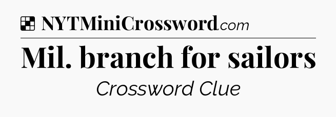 Solution: Mil. branch for sailors - NYT Crossword