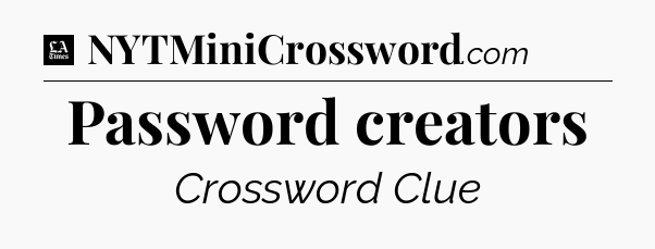 Password creators - LA Times Crossword