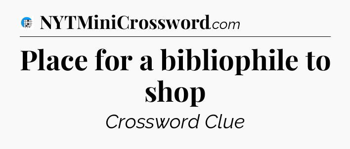Place for a bibliophile to shop Crossword Clue