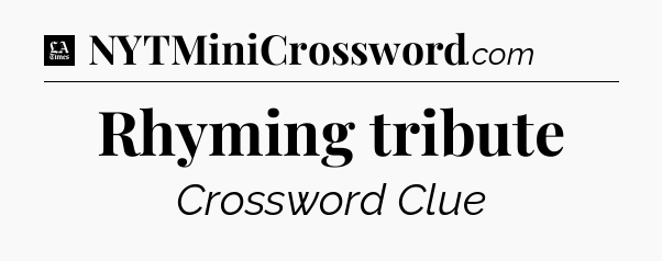 Rhyming tribute - LA Times Crossword