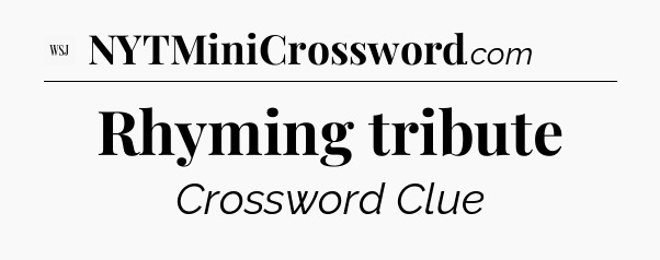 Rhyming tribute - WSJ Crossword