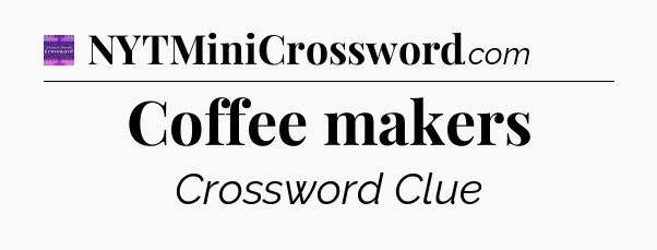 Coffee makers - Thomas Joseph Crossword