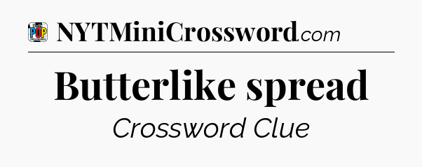 Butterlike spread Crossword Clue