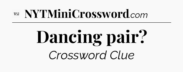 Dancing pair - WSJ Crossword