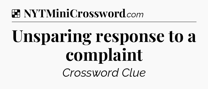Solution: Unsparing response to a complaint - NYT Crossword