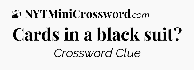 Cards in a black suit - Daily Themed Classic Crossword
