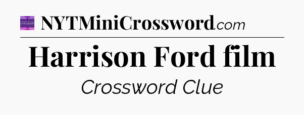Harrison Ford film - Thomas Joseph Crossword