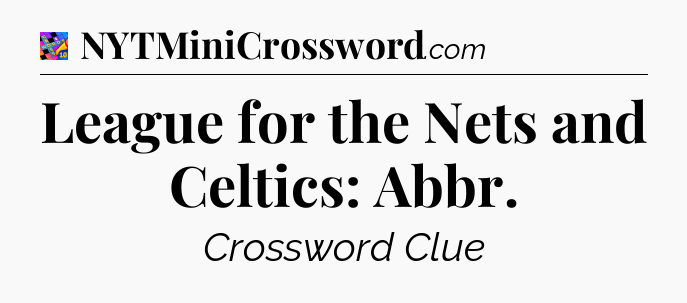 League for the Nets and Celtics: Abbr Crossword Clue
