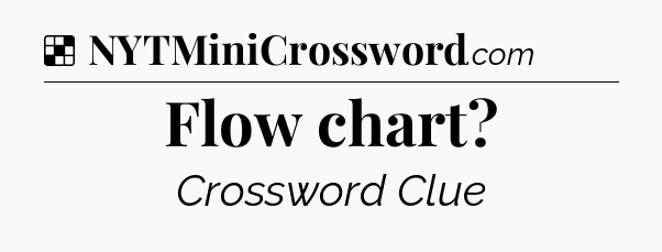 Solution: Flow chart - NYT Crossword