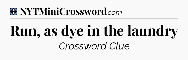 Solution: Run, as dye in the laundry - NYT Mini Crossword