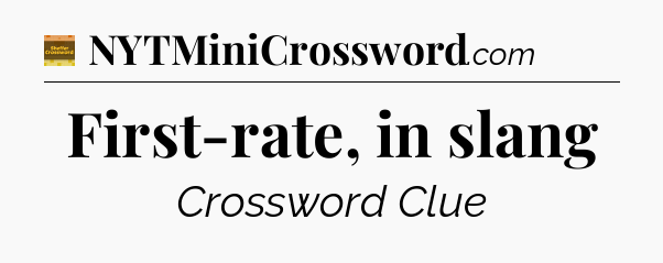 First-rate, in slang - Eugene Sheffer Crossword
