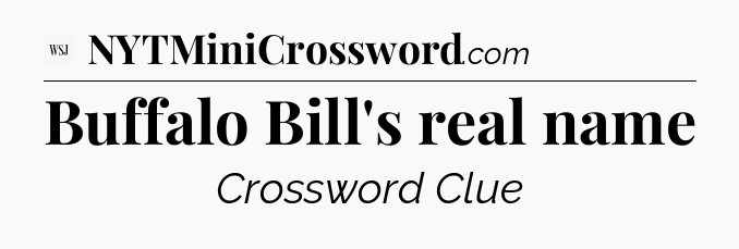Buffalo Bill's real name - WSJ Crossword