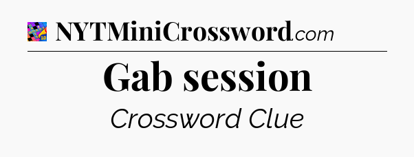 Gab session Crossword Clue