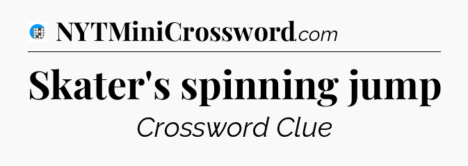 Skater's spinning jump Crossword Clue