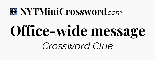 Solution: Office-wide message - NYT Mini Crossword