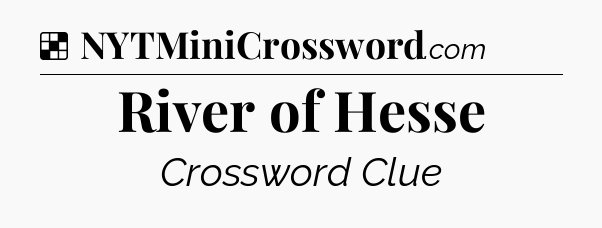 Solution: River of Hesse - NYT Crossword