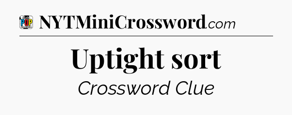 Uptight sort Crossword Clue