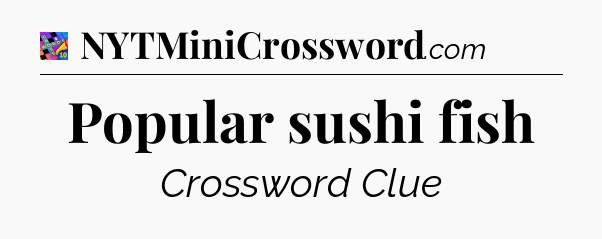 Popular sushi fish Crossword Clue