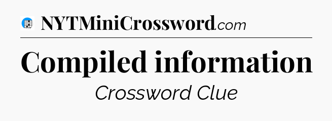 Compiled information Crossword Clue