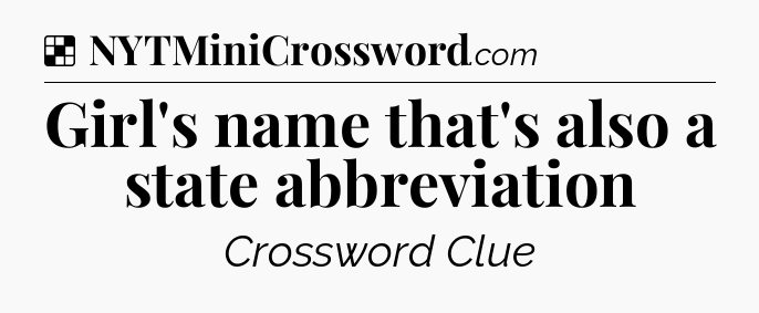 Solution: Girl's name that's also a state abbreviation - NYT Crossword