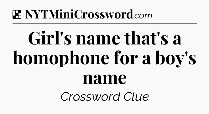 Solution: Girl's name that's a homophone for a boy's name - NYT Crossword