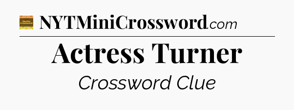 Actress Turner - Eugene Sheffer Crossword