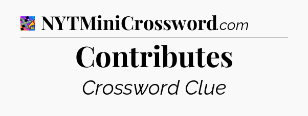 Contributes Crossword Clue