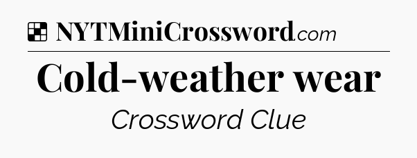 Solution: Cold-weather wear - NYT Crossword