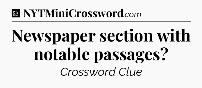 Newspaper section with notable passages - LA Times Crossword