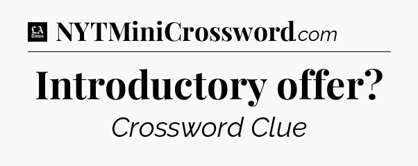 Introductory offer - LA Times Crossword